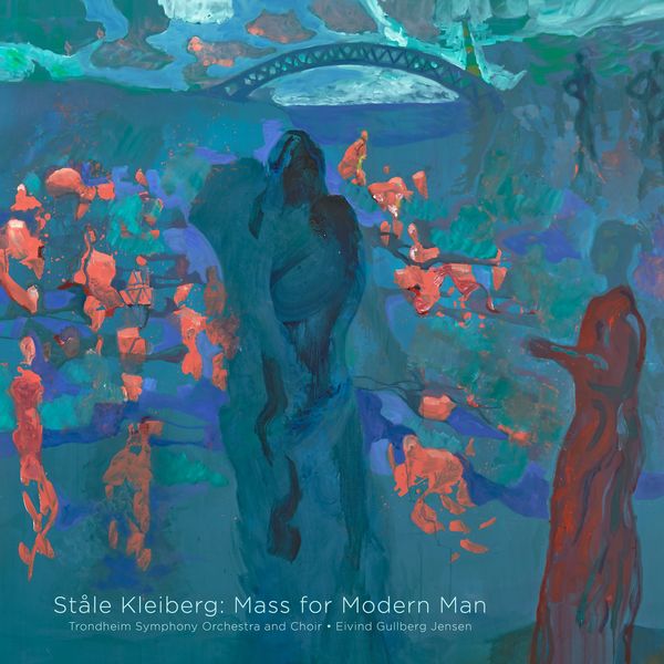 Trondheim Symphony Orchestra - Ståle Kleiberg: Mass for Modern Man Trondheim Symphony Orchestra - Ståle Kleiberg: Mass for Modern Man