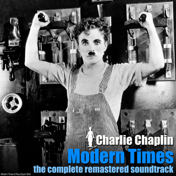 Charlie Chaplin - Modern Times - The Complete Remastered Soundtrack Charlie Chaplin - Modern Times - The Complete Remastered Soundtrack