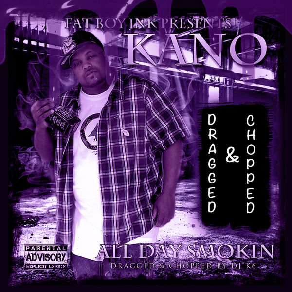 Kano|All Day Smokin' (Dragged & Chopped)