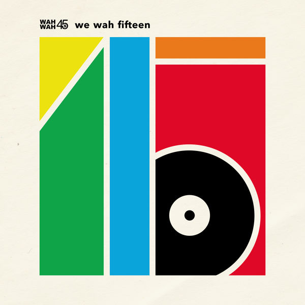 Various Interprets - Wah Wah 45s: We Wah Fifteen Various Interprets - Wah Wah 45s: We Wah Fifteen