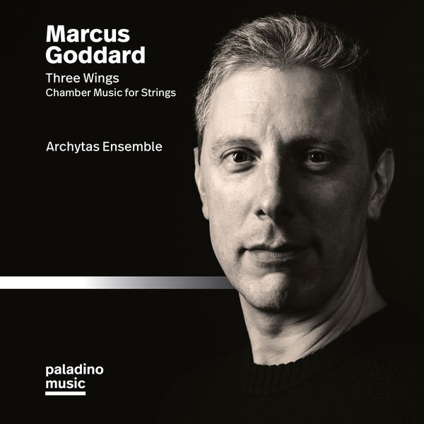 Archytas Ensemble - Marcus Goddard: Three Wings & Other Chamber Works for Strings Archytas Ensemble - Marcus Goddard: Three Wings & Other Chamber Works for Strings