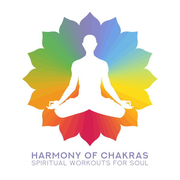 Chakra Cleansing Music Sanctuary - Harmony of Chakras: Spiritual Workouts for Soul Chakra Cleansing Music Sanctuary - Harmony of Chakras: Spiritual Workouts for Soul