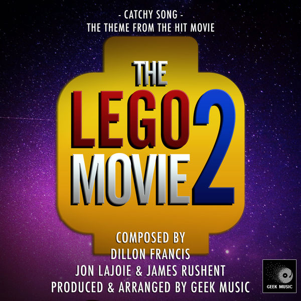 Geek Music|The Lego Movie 2 - Catchy Song - Main Theme Geek Music|The Lego Movie 2 - Catchy Song - Main Theme