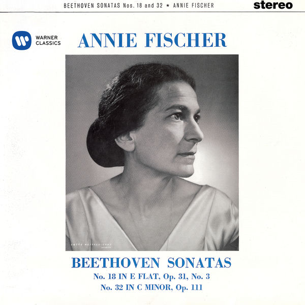 Annie Fischer|Beethoven: Piano Sonatas Nos. 18 & 32 Annie Fischer|Beethoven: Piano Sonatas Nos. 18 & 32