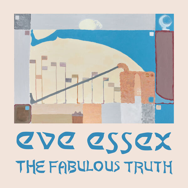 The Fabulous Truth, Eve Essex - Qobuz