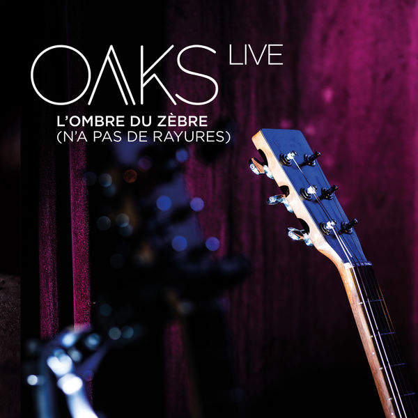 Oaks - L'ombre du zèbre (n'a pas de rayures) Oaks - L'ombre du zèbre (n'a pas de rayures)