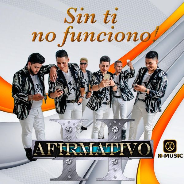 Afirmativo H|Sin Ti No Funciono