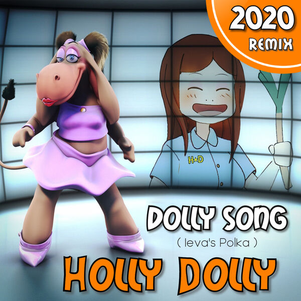 Holly Dolly|Dolly Song (Ieva's Polka) (2020 Remix) Holly Dolly|Dolly Song (Ieva's Polka) (2020 Remix)