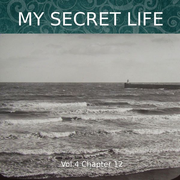 Dominic Crawford Collins - My Secret Life, Vol. 4 Chapter 12 Dominic Crawford Collins - My Secret Life, Vol. 4 Chapter 12