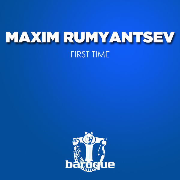 Maxim Rumyantsev - First Time Maxim Rumyantsev - First Time