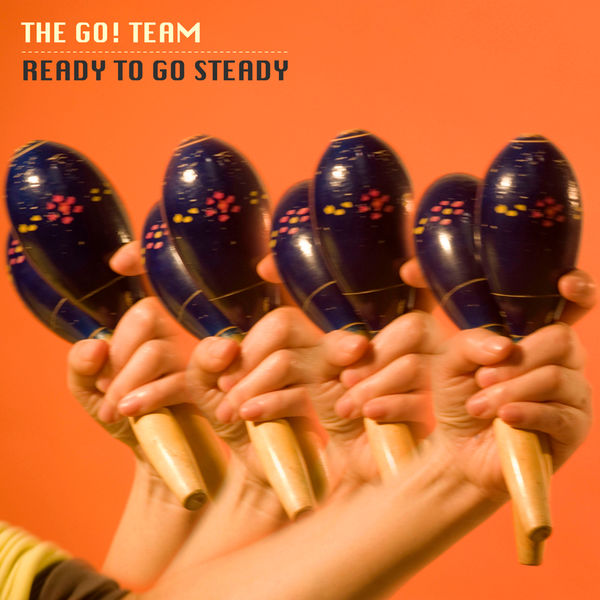 The Go! Team|Ready to Go Steady EP The Go! Team|Ready to Go Steady EP