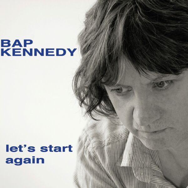 Bap Kennedy|Let's Start Again (Bonus Track Version)