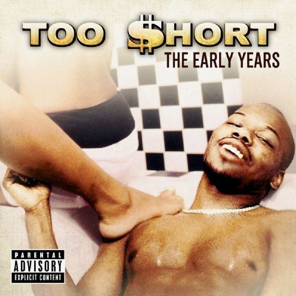 Too $hort - The Early Years (Featuring Unreleased Bonus Track) Too $hort - The Early Years (Featuring Unreleased Bonus Track)