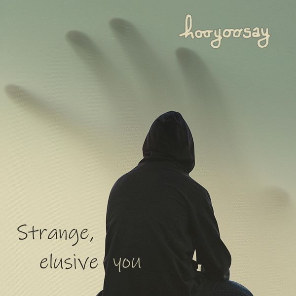 Hooyoosay - Strange, Elusive You Hooyoosay - Strange, Elusive You