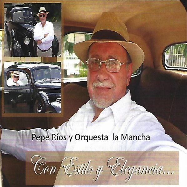 Pepe Rios Y Orquesta La Mancha - Con Estilo y Elegancia Pepe Rios Y Orquesta La Mancha - Con Estilo y Elegancia