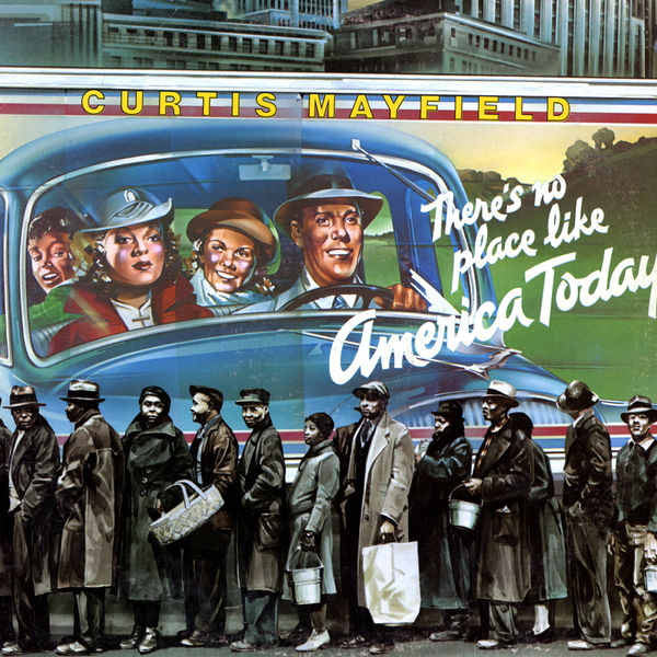 Curtis Mayfield - There's No Place Like America Today Curtis Mayfield - There's No Place Like America Today