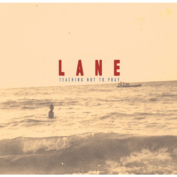 Lane (Love And Noise Experiment) - Teaching Not To Pray Lane (Love And Noise Experiment) - Teaching Not To Pray
