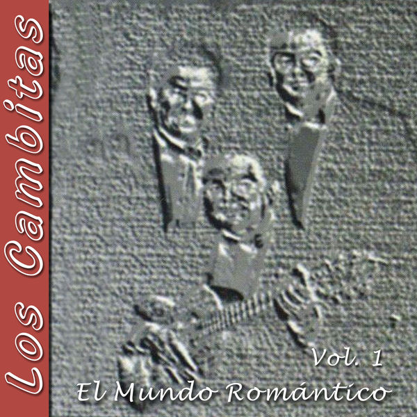 Los Cambitas - El Mundo Romántico (Vol. 1) Los Cambitas - El Mundo Romántico (Vol. 1)