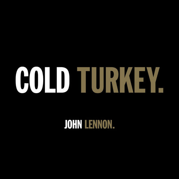 John Lennon - COLD TURKEY. John Lennon - COLD TURKEY.