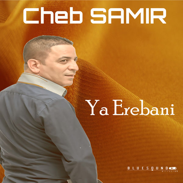 Cheb Samir - Ya Erebani Cheb Samir - Ya Erebani