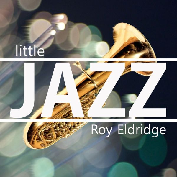 Roy Eldridge - Little Jazz Roy Eldridge - Little Jazz