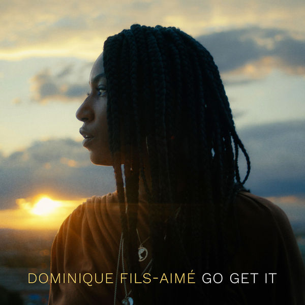 Dominique Fils-Aimé|Go Get It Dominique Fils-Aimé|Go Get It