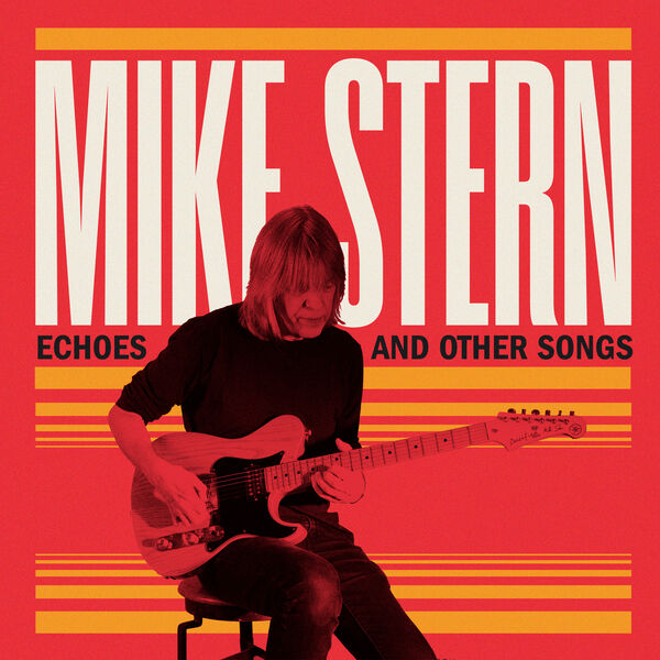 Mike Stern|Echoes and Other Songs Mike Stern|Echoes and Other Songs