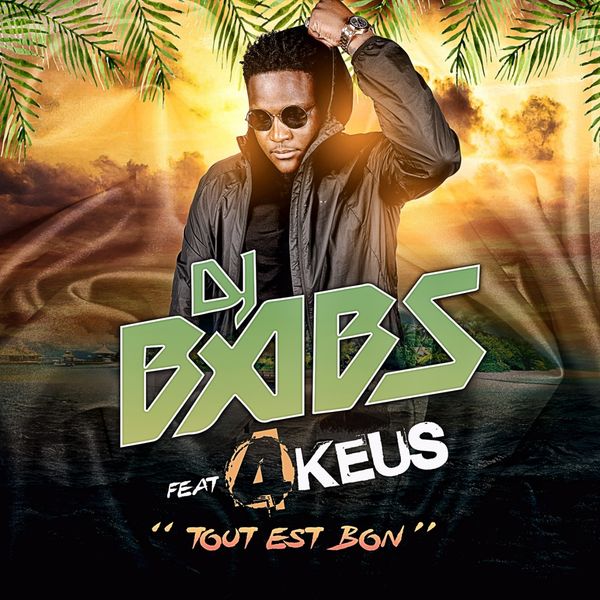 TÉLÉCHARGER DJ BABS TOUT EST BON FT 4KEUS TOUT EST 4KEUS BABS FT TÉLÉCHARGER BON DJ
