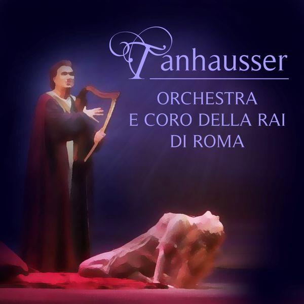 Orchestra E Coro Della Rai Di Roma - Tannhauser Orchestra E Coro Della Rai Di Roma - Tannhauser