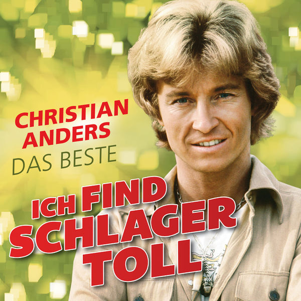 Christian Anders - Ich find Schlager toll - Das Beste Christian Anders - Ich find Schlager toll - Das Beste