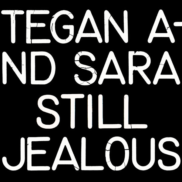 Tegan And Sara|Still Jealous