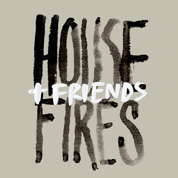 Housefires - Housefires + Friends Housefires - Housefires + Friends