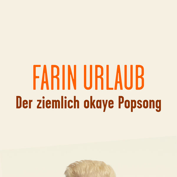 Farin Urlaub|Der ziemlich okaye Popsong Farin Urlaub|Der ziemlich okaye Popsong