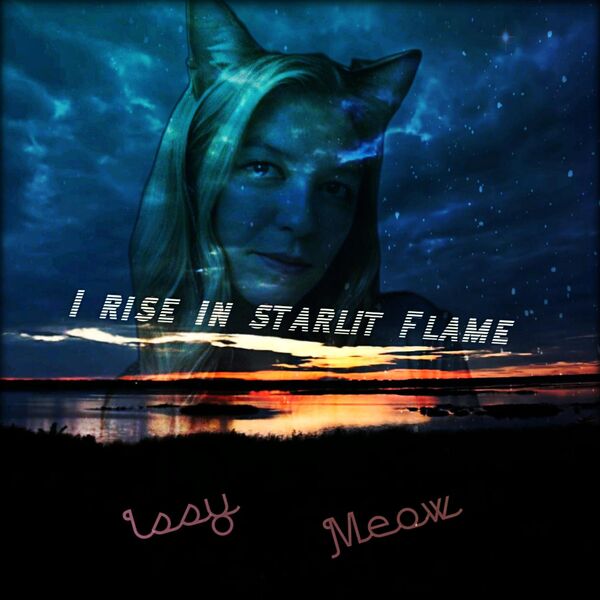 Issy Meow|I rise in starlit Flame Issy Meow|I rise in starlit Flame