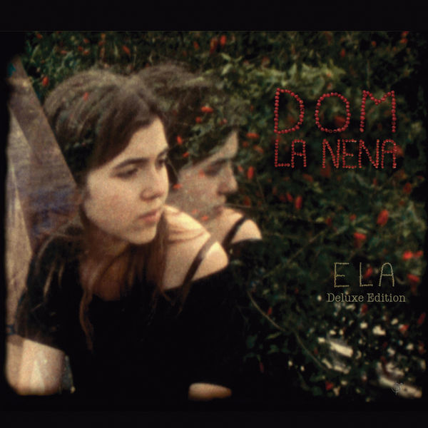Dom La Nena - Ela (Deluxe Edition) Dom La Nena - Ela (Deluxe Edition)