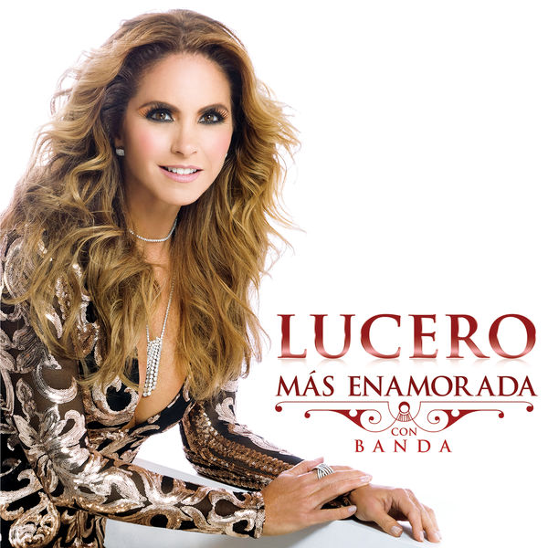 Lucero - Más Enamorada Con Banda Lucero - Más Enamorada Con Banda