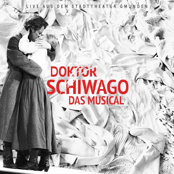 Various Artists - Doktor Schiwago das Musical - Live aus dem Stadttheater Gmunden (Original Gmunden Cast) Various Artists - Doktor Schiwago das Musical - Live aus dem Stadttheater Gmunden (Original Gmunden Cast)