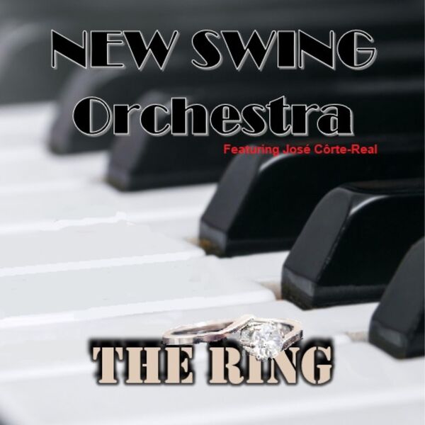 The Ring (feat. José Côrte-Real), New Swing Orchestra - Qobuz