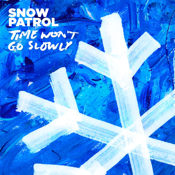 Snow Patrol - Time Won't Go Slowly Snow Patrol - Time Won't Go Slowly