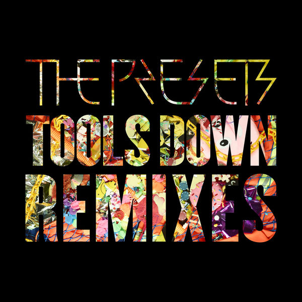 The Presets|Tools Down (Remixes) The Presets|Tools Down (Remixes)