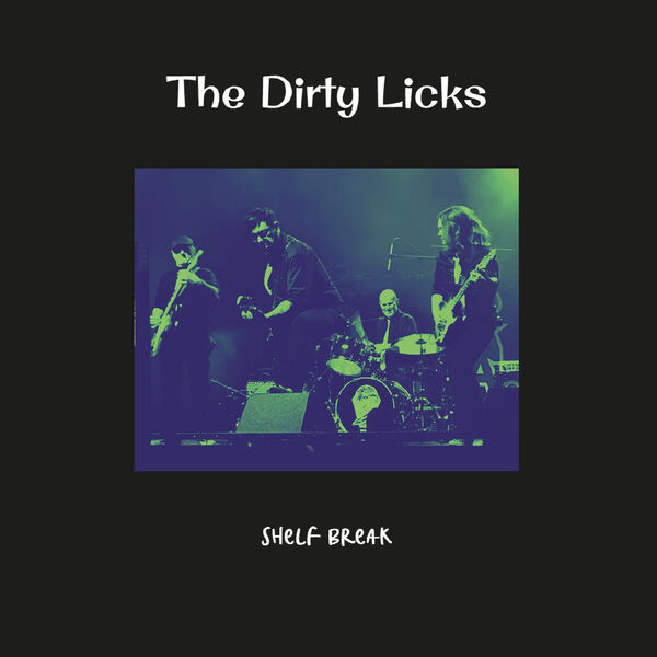 The Dirty Licks|Shelf Break The Dirty Licks|Shelf Break