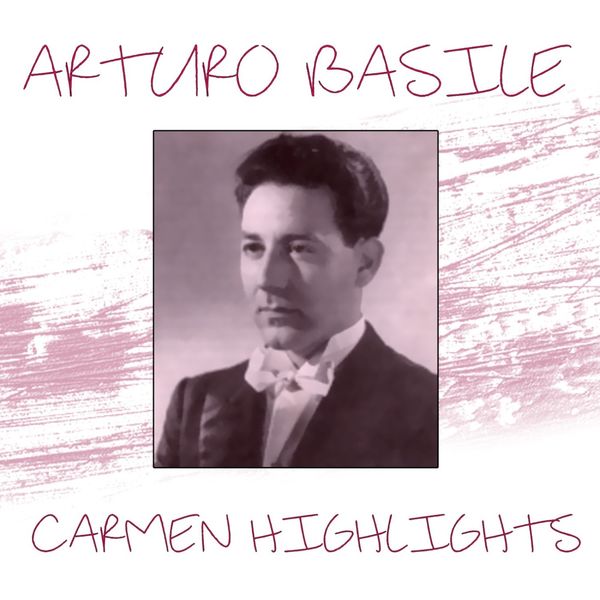 Arturo Basile - Carmen Highlights Arturo Basile - Carmen Highlights