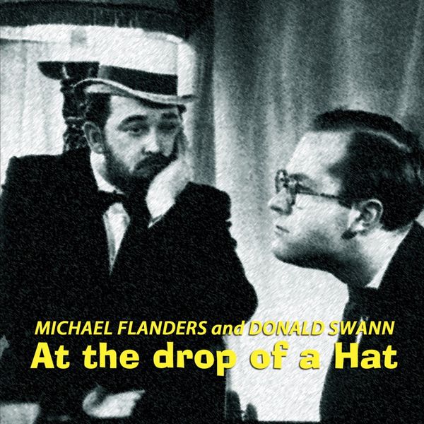 Michael Flanders and Donald Swann - At The Drop Of A Hat Michael Flanders and Donald Swann - At The Drop Of A Hat