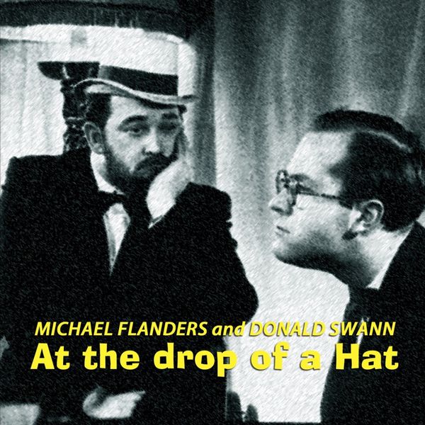 Michael Flanders and Donald Swann|At The Drop Of A Hat