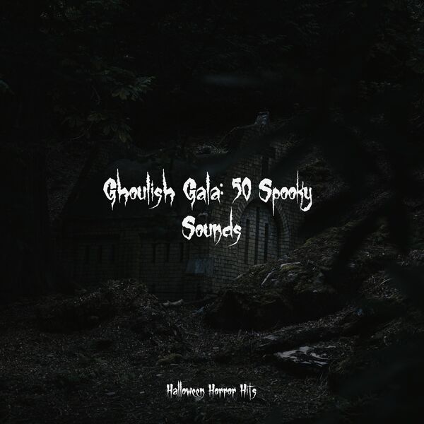 Ghoulish Gala: 50 Spooky Sounds, Halloween Sound Machine - Qobuz