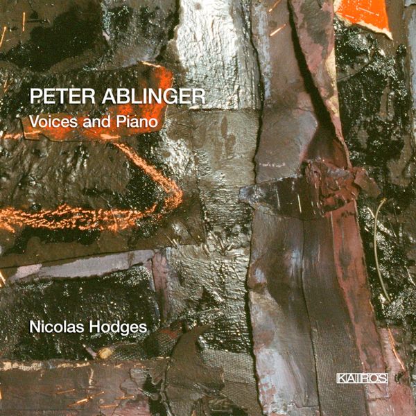 Nicolas Hodges|Peter Ablinger: Voices & Piano Nicolas Hodges|Peter Ablinger: Voices & Piano
