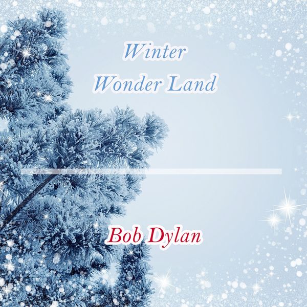 Bob Dylan - Winter Wonder Land Bob Dylan - Winter Wonder Land