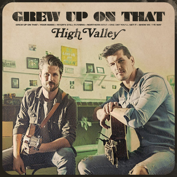 High Valley - Grew Up On That High Valley - Grew Up On That