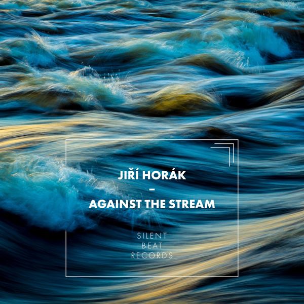 Jiří Horák - Against the Stream Jiří Horák - Against the Stream
