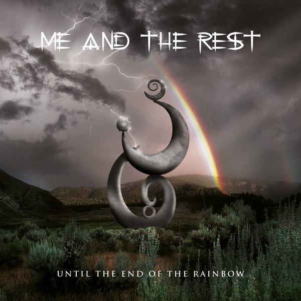 Me and the Rest - Until the End of the Rainbow Me and the Rest - Until the End of the Rainbow